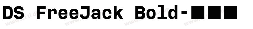 DS FreeJack Bold字体转换 DS FreeJack Bold字体转换
